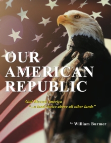 Our American Republic: God Blessed America "... a land choice above all other lands" : God Blessed America "... a land choice above all other lands"