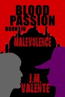 Blood Passion : Book IV Malevolence