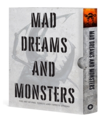 Mad Dreams And Monsters : The Art Of Phil Tippett