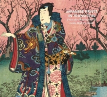 Japanese Prints in Transition : From the Floating World to the Modern World