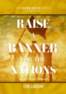 Raise a Banner for the Nations : Go and Make Disciples