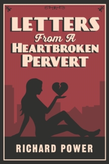 Letters from a Heartbroken Pervert