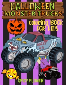 Halloween monster trucks coloring book for kids ages 4-8 : Easy and simple to color monster trucks, ghosts, zombies, mummies, witches and vampires for a fun family time this Halloween!