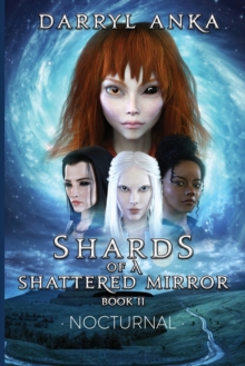 Shards of a Shattered Mirror Book II : Nocturnal - Shards of a