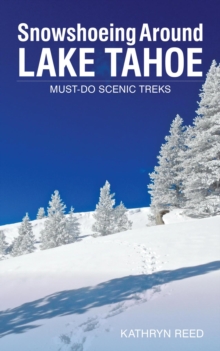 Snowshoeing Around Lake Tahoe : Must-Do Scenic Treks