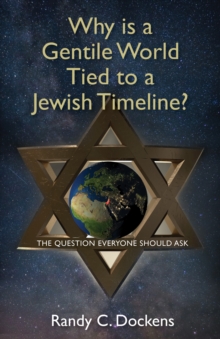 Why Is a Gentile World Tied to a Jewish Timeline? : The Question Everyone Should Ask