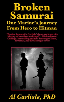 Broken Samurai : One Marine's Journey From Hero to Hitman