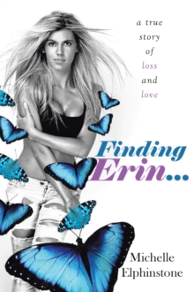 Finding Erin : A true story of loss and love