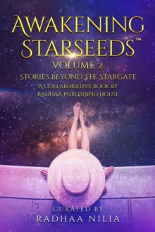 Awakening Starseeds, Vol. 2 : Stories Beyond the Stargate