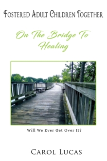 Fostered Adult Children Together : On The Bridge To Healing