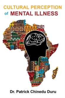 Cultural Perception of Mental Illness : West African Immigrants in Philadelphia Perspective