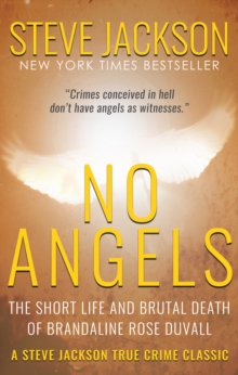 No Angels : The Short Life And Brutal Death Of Brandaline Rose Duvall