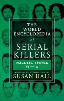 The World Encyclopedia of Serial Killers: Volume Three, M-S