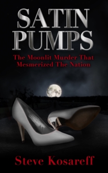 Satin Pumps : The Moonlit Murder That Mesmerized The Nation