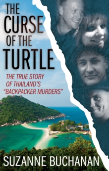 The Curse of the Turtle : The True Story of Thailand's "Backpacker Murders"