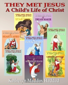 A Child's Life of Christ 1-8 : They Met Jesus