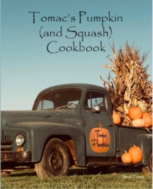 Tomac's Pumpkin and Squash Cookbook