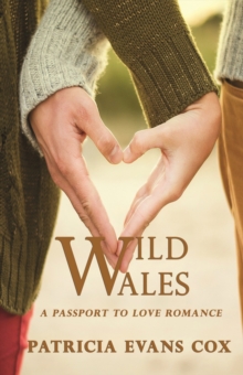 Wild Wales : Passport to Love Romance