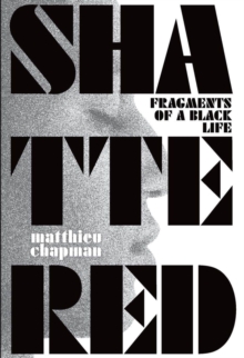 Shattered : Fragments of a Black Life