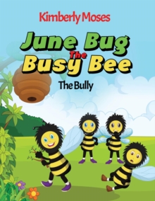 June Bug The Busy Bee : The Bully