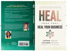 Heal Your Soul Heal Your Business - 7 Core Wounds Blocking Your Business Growth and How to Break Through Them