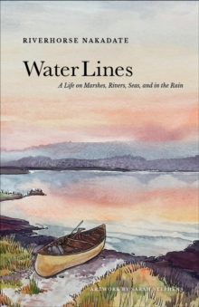 Water Lines : A Life on Marshes, Rivers, Seas and In the Rain
