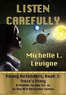 Listen Carefully.  Young Defenders Book 2: Tress's Story