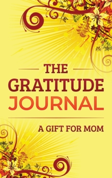 The Gratitude Journal : A Gift for Mom