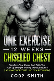 One Exercise, 12 Weeks, Chiseled Chest: Transform Your Upper Body With This Push-up Strength Training Workout Routine | at Home Workouts | No Gym Required |