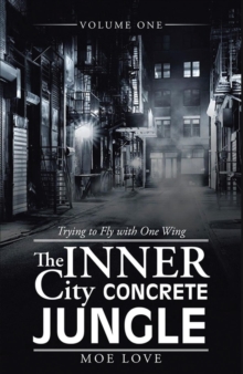 THE INNER CITY CONCRETE JUNGLE : TRYING TO FLY WITH ONE WING