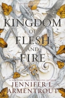 A Kingdom of Flesh and Fire : A Blood and Ash Novel