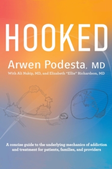 Hooked : A concise guide to the underlying mechanics of addiction and treatment for patients, families, and providers