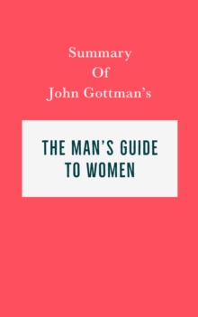 Summary of John Gottman's The Man's Guide to Women