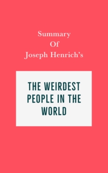 Summary of Joseph Henrich's The WEIRDest People in the World