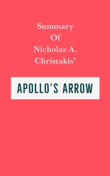 Summary of Nicholas A. Christakis' Apollo's Arrow