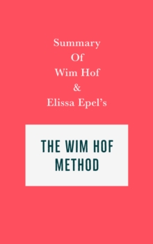 Summary of Wim Hof and Elissa Epel's The Wim Hof Method