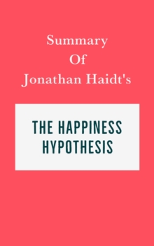 Summary of Jonathan Haidt's The Happiness Hypothesis