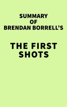 Summary of Brendan Borrell's The First Shots