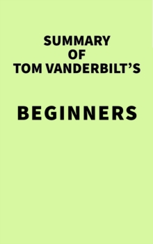 Summary of Tom Vanderbilt's Beginners