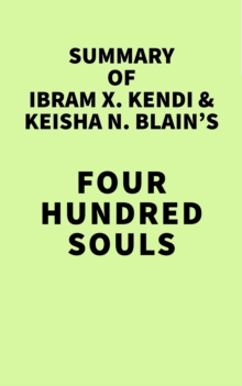 Summary of Ibram X. Kendi & Keisha N. Blain's Four Hundred Souls