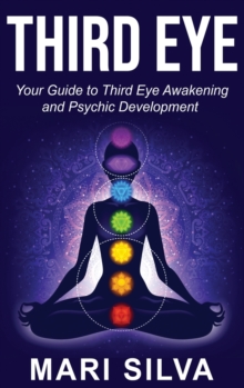 Third Eye : Your Guide to Third Eye Awakening and Psychic Development