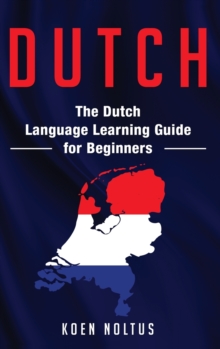 Dutch : The Dutch Language Learning Guide for Beginners