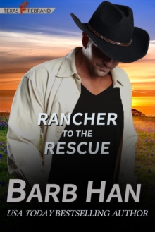 Rancher To The Rescue : Texas Firebrand, #1