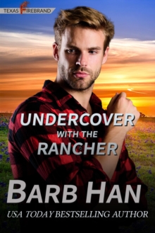 Undercover With The Rancher : Texas Firebrand, #5