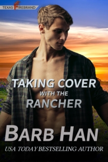 Taking Cover With The Rancher : Texas Firebrand, #9