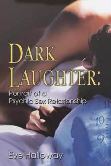 Dark Laughter : Portrait of a Psychic Sex Relationship