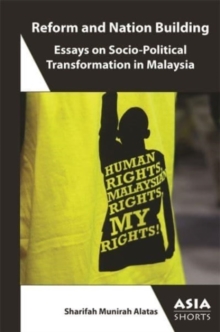 Reform and Nation-Building : Essays on Socio-Political Transformation in Malaysia