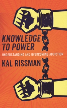 Knowledge to Power : Understanding & Overcoming Addiction