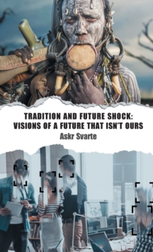 Tradition and Future Shock : Visions of a Future that Isn't Ours