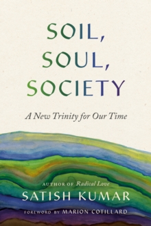 Soil, Soul, Society : A New Trinity for Our Time